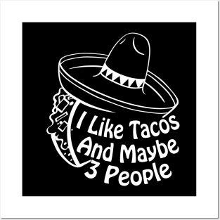 I Like Tacos And Maybe 3 People Funny Taco Cinco De Mayo Posters and Art